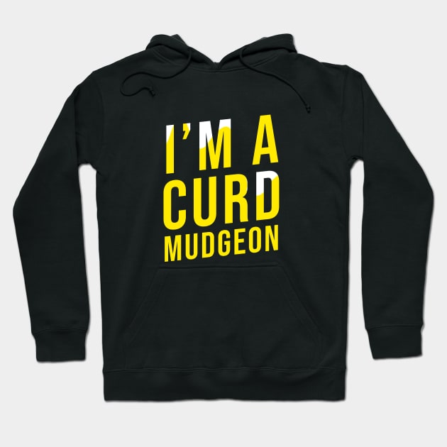 I'M A CURD MUDGEON Hoodie by Printnation